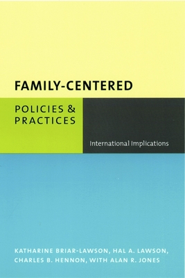 Family-Centered Policies and Practices: International Implications - Briar-Lawson, Katharine, and Lawson, Hal, and Hennon, Charles