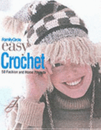 Family Circle Easy Crochet: 50 Fashion and Home Projects - Malcolm, Trisha (Editor)