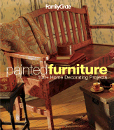 Family Circle Painted Furniture: 100+ Home Decorating Projects