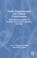 Family Communication and Cultural Transformation: (Re)Awakening Legacies of Equality, Social Justice, Freedom, and Hope