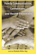 Family Communication, Connections, and Health Transitions: Going Through This Together