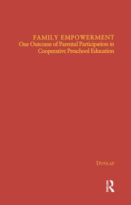 Family Empowerment: One Outcome of Parental Participation in Cooperative Preschool Education - Dunlap, Katherine