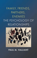 Family, Friends, Partners, Enemies: The Psychology of Relationships