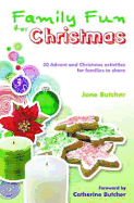 Family Fun for Christmas: 30 Advent and Christmas activities for families to share - Butcher, Jane