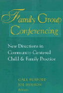 Family Group Conferencing: New Directions in Community-Centered Child & Family Practice - Hudson, Joe, and Burford, Gale