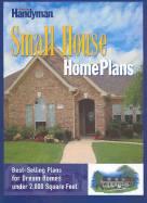 Family Handyman Small House Home Plans - Family Handyman, and Dolezal, Robert, and Reader's Digest