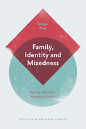 Family, Identity and Mixedness: Exploring 'Mixed-Race' Identities in Scotland