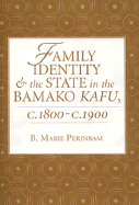Family Identity and the State in the Bamako Kafu, C. 1800-C. 1900