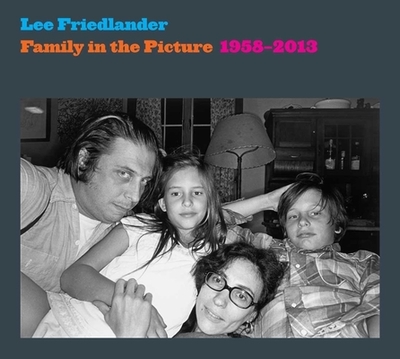 Family in the Picture, 1958-2013 - Friedlander, Lee