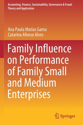 Family Influence on Performance of Family Small and Medium Enterprises - Gama, Ana Paula Matias, and Alves, Catarina Afonso