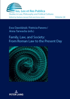 Family, Law, and Society: From Roman Law to the Present Day - Janusz-Pohl, Barbara (Editor), and Dawidziuk, Ewa, and Panero, Patricia