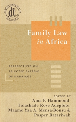 Family Law in Africa: Perspectives on Selected Systems of Marriage - Hammond, Ama F (Editor), and Adegbite, Folashade Rose (Editor), and Mensa-Bonsu, Maame Yaa a (Editor)