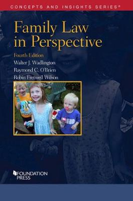 Family Law in Perspective - Wadlington, Walter, and O'Brien, Raymond C., and Wilson, Robin Fretwell