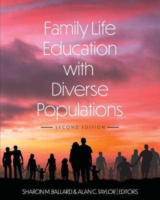 Family Life Education with Diverse Populations - Ballard, Sharon M (Editor), and Taylor, Alan (Editor)