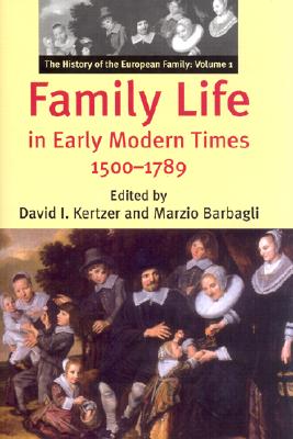 Family Life in Early Modern Times, 1500-1789 - Kertzer, David I, Professor (Editor), and Barbagli, Marzio (Editor)