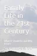 Family Life in the 21st Century: What It Should Be and Why It Isn't