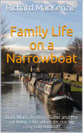 Family Life on a Narrowboat: Dad, Mum, Brother, Sister and the Cat Living a Life Afloat on Our Narrowboat!