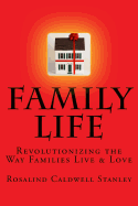 Family Life: Revolutionizing the Way Families Live & Love