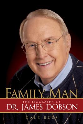 Family Man: The Biography of Dr. James Dobson - Buss, Dale