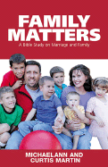 Family Matters: A Bible Study on Marriage and Family