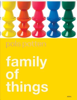 Family of Things: Pols Potten - Lauwen, Toon, and Hessing, Mary