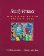 Family Practice: Brief Systems Methods for Social Work - Franklin, Cynthia, Ph.D., and Jordan, Catheleen, and Dobrin, Seth