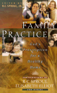 Family Practice: God's Prescription for a Healthy Home