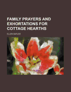 Family Prayers and Exhortations for Cottage Hearths