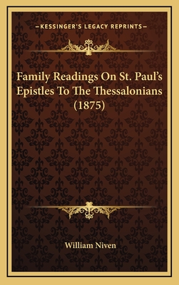 Family Readings on St. Paul's Epistles to the Thessalonians (1875) - Niven, William