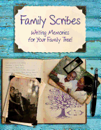 Family Scribes: Writing Memories for Your Family Tree!