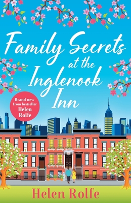 Family Secrets at the Inglenook Inn: A wonderful, romantic read from Helen Rolfe - Rolfe, Helen