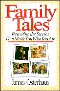 Family Tales: Rewriting the Stories That Made You Who You Are - Osterhaus, James