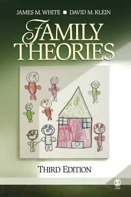 Family Theories - White, James M, and Klein, David M