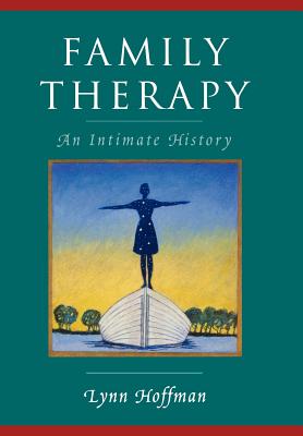 Family Therapy: An Intimate History - Hoffman, Lynn