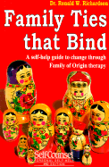 Family Ties That Bind: A Self-Help Guide to Change Through Family of Origin Therapy