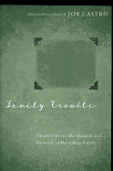 Family Trouble: Memoirists on the Hazards and Rewards of Revealing Family