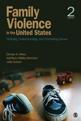 Family Violence in the United States: Defining, Understanding, and Combating Abuse - Hines, Denise A., and Malley-Morrison, Kathleen M., and Dutton, Leila B.