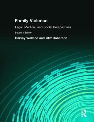 Family Violence: Legal, Medical, and Social Perspectives - Wallace, Harvey, and Roberson, Cliff