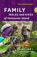 Family Walks and Hikes of Vancouver Island -- Revised Edition: Volume 1: Victoria to Nanaimo
