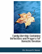 Family Worship: Containing Reflections and Prayers for Domestic Devotion (Large Print Edition)