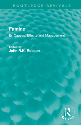 Famine: Its Causes, Effects and Management - Robson, John R K (Editor)