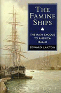 Famine Ships: Irish Exodus to America, 1846-51