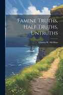 Famine Truths, Half Truths, Untruths