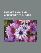 Famines and Land Assessments in India - Dutt, Romesh Chunder