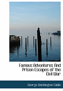Famous Adventures and Prison Escapes of the Civil War