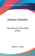 Famous Chemists: The Men And Their Work (1921)