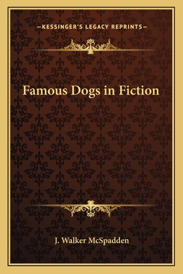 Famous Dogs in Fiction - McSpadden, J Walker