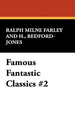 Famous Fantastic Classics #2 - Farley, Ralph Milne, and Bedford-Jones, H