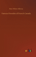 Famous Firesides of French Canada