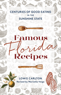 Famous Florida Recipes: Centuries of Good Eating in the Sunshine State